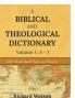A Biblical And Theological Dictionary Volume I: A-I : With Illustrated Maps And Charts