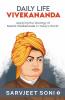 Daily Life Vivekananda : Applying The Ideology Of Swami Vivekananda In Today'S World