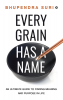 Every Grain has a Name : An Ultimate Guide to Finding Meaning and Purpose in Life