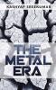 The Metal Era