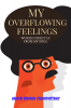 My Overflowing Feelings : Words Directly From My Soul