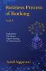 Business Process Of Banking - Vol. 1: Regulations Operations Digital Banking IT Infrastructure