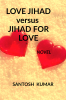 LOVE JIHAD versus JIHAD FOR LOVE : a love story