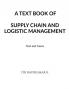 A TEXT BOOK OF SUPPLY CHAIN AND LOGISTIC MANAGEMENT : Text and Cases