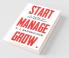 Start Manage Grow: A Guide For Entrepreneurs
