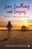 Love Loathing And Longing : The Story Of My Unrequited Love