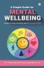 A Simple Guide For Mental Well Being: (Based On Cases Commonly Seen In Psychiatry Clinic)