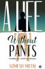 A Life Without Pants: Exploring Life'S Greatest Paradoxes