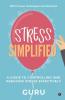 Stress Simplified: A Guide To Controlling And Reducing Stress Effectively