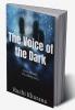 The voice of the Dark : Hear closely it's calling you...