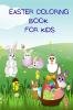 Easter Coloring Book for Kids : Easter Coloring Book for Kids Ages 2-5