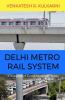 Delhi Metro Rail System : Glimpses Of Construction Process
