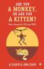 Are You A Monkey Or Are You A Kitten?