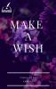 make a wish : wish