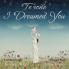 I Dreamed You / Te soñe