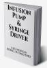 INFUSION PUMP & SYRINGE DRIVER