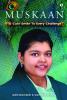 Muskaan : A Cute Smile To Every Challenge