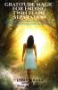 GRATITUDE MAGIC FOR ENDING TWIN FLAME SEPARATION : Clearing Energy Blocks And Vibration with the Power of Gratitude to Manifest Divine Speedy Reunion: Learn How to Manage and End Separation Stage