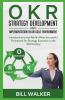 Okr - Strategy Development And Implementation In An Agile Environment: Introduction To The World'S Most Successful Framework For Strategy Execution In The 21St Century