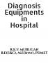 Diagnosis Equipments in Hospital