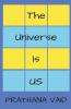 The Universe Is Us