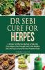 Dr Sebi Cure For Herpes A Simple Yet Effective Method To Naturally Cure Herpes Virus Through The Dr Sebi Alkaline Diet The Food List And The Most Powerful Herbs