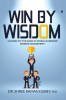 WIN By WISDOM : A Lesson on &quot;The Dawn of World Leadership Wisdom Management&quot;.