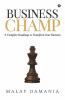 Business Champ: A Complete Roadmap To Transform Your Business