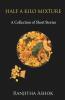 Half A Kilo Mixture : A Collection Of Short Stories