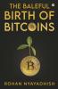 The Baleful Birth of Bitcoins