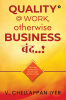 Quality @ Work Otherwise Business ???..!