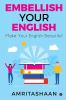 Embellish Your English : Make Your English Beautiful