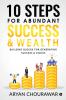 10 Steps For Abundant Success & Wealth: Building Blocks For Generating Success & Riches: Building Blocks For Generating Success And Riches