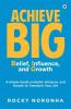 Achieve Big - Belief Influence And Growth: A Simple Guide On Belief Influence And Growth To Transform Your Life