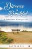 Divorce Is Beautiful : And Sometimes Marriages Too…