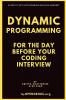 Dynamic Programming For The Day Before Your Coding Interview