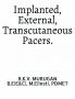 Implanted External Trancutaneous Pacers.