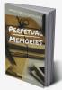 Perpetual Memories