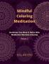 Mindful Coloring Meditation Volume 2 : De-Stress Your Mind & Relax With Meditative Mandala Coloring
