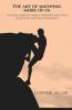 The Art Of Knowing More Of Us : A Collection Of Simple Thoughts On Life'S Questions And Relationships