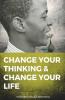 Change Your Thinking And Change Your Life