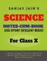 Science Class - X Notes : Based on Latest Syllabus Pattern As Prescribed By CBSE