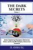 THE DARK SECRETS- VOLUME 1 : Genetic Engineering: Bioweapons Bioterrorism Biowar Synthesized DNA Pathogens Biosecurity &amp; Convention