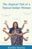 The Atypical Tale Of A Typical Indian Woman: A Book On Women'S Empowerment