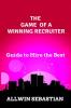 The Game Of A Winning Recruiter: How To Hire And Mange The Best Being An Average