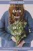 Each Day Of Self Love A Guide And Inspiration To Love Yourself