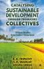 Catalysing Sustainable Development Through Producers Collectives : 11 Case Studies From India’S Hinterland