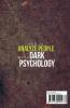 How To Analyze People With Dark Psychology The Only Guide You Need To Read Body Language Decode Intentions And Human Personality Types To Uncover Manipulators Even Before The First Conversation