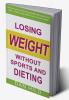 Losing weight without sports and dieting