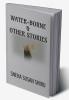 WATER-BORNE &amp;amp; OTHER STORIES